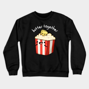 Butter Together Funny Food Pun Crewneck Sweatshirt